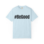 #BeGood T-Shirt — Positive Message Graphic Tee