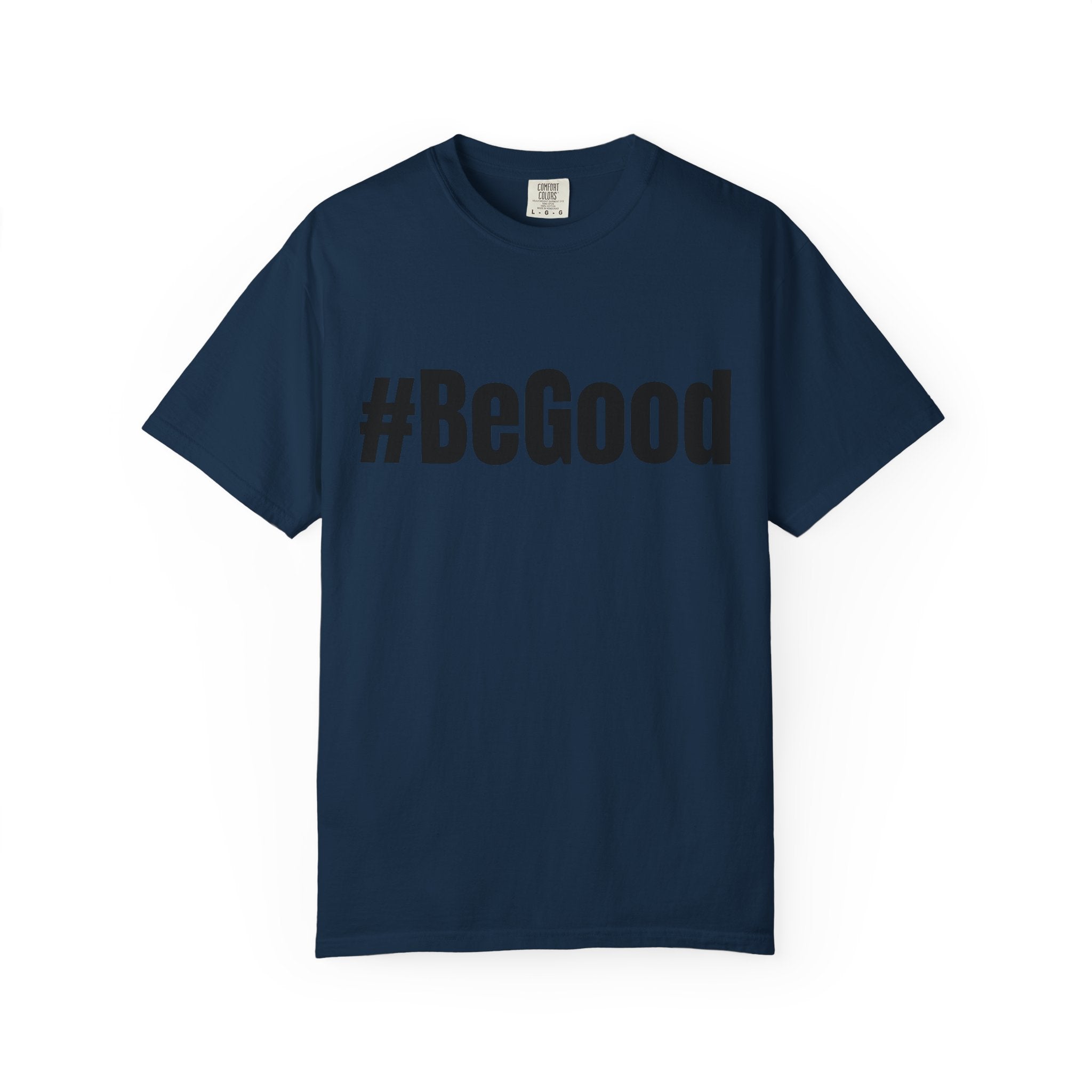 #BeGood T-Shirt — Positive Message Graphic Tee