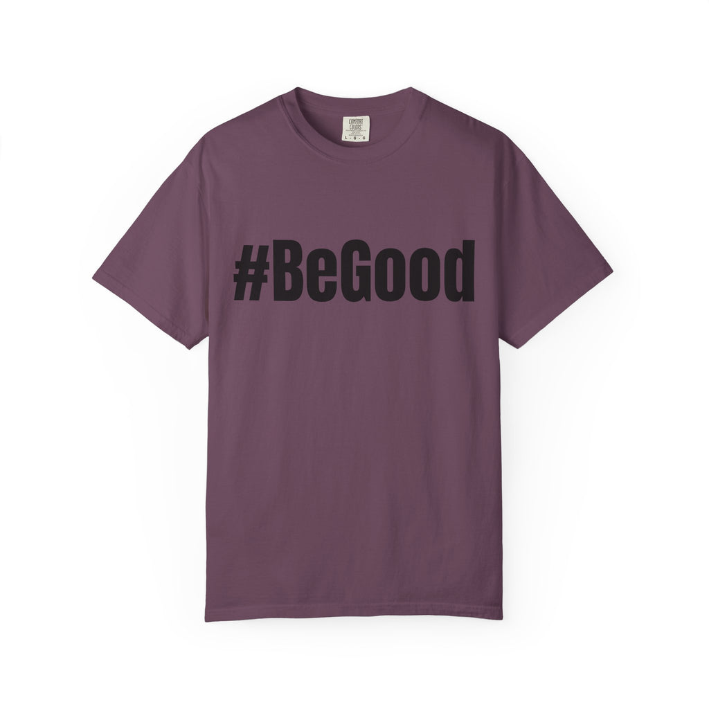 #BeGood T-Shirt — Positive Message Graphic Tee