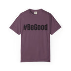 #BeGood T-Shirt — Positive Message Graphic Tee