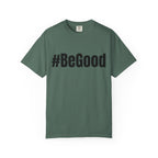 #BeGood T-Shirt — Positive Message Graphic Tee
