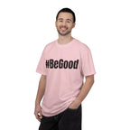 #BeGood T-Shirt — Positive Message Graphic Tee