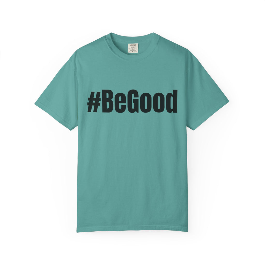 #BeGood T-Shirt — Positive Message Graphic Tee