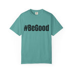 #BeGood T-Shirt — Positive Message Graphic Tee