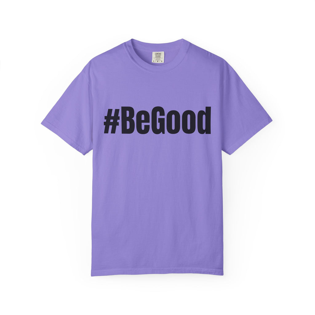 #BeGood T-Shirt — Positive Message Graphic Tee