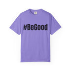 #BeGood T-Shirt — Positive Message Graphic Tee