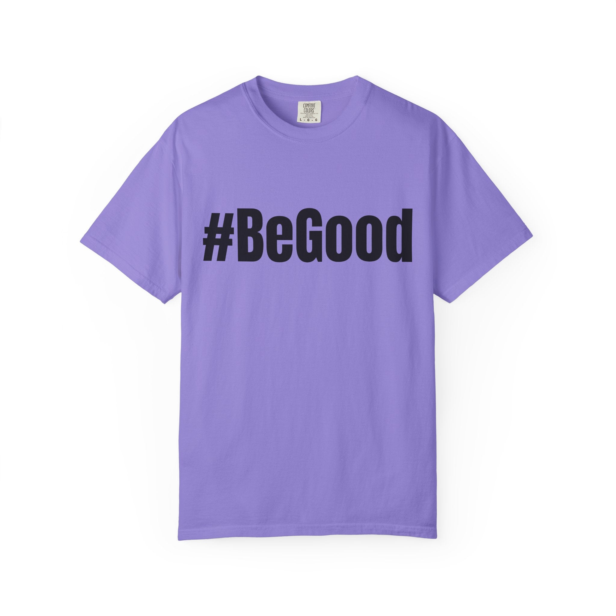 #BeGood T-Shirt — Positive Message Graphic Tee
