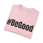 #BeGood T-Shirt — Positive Message Graphic Tee
