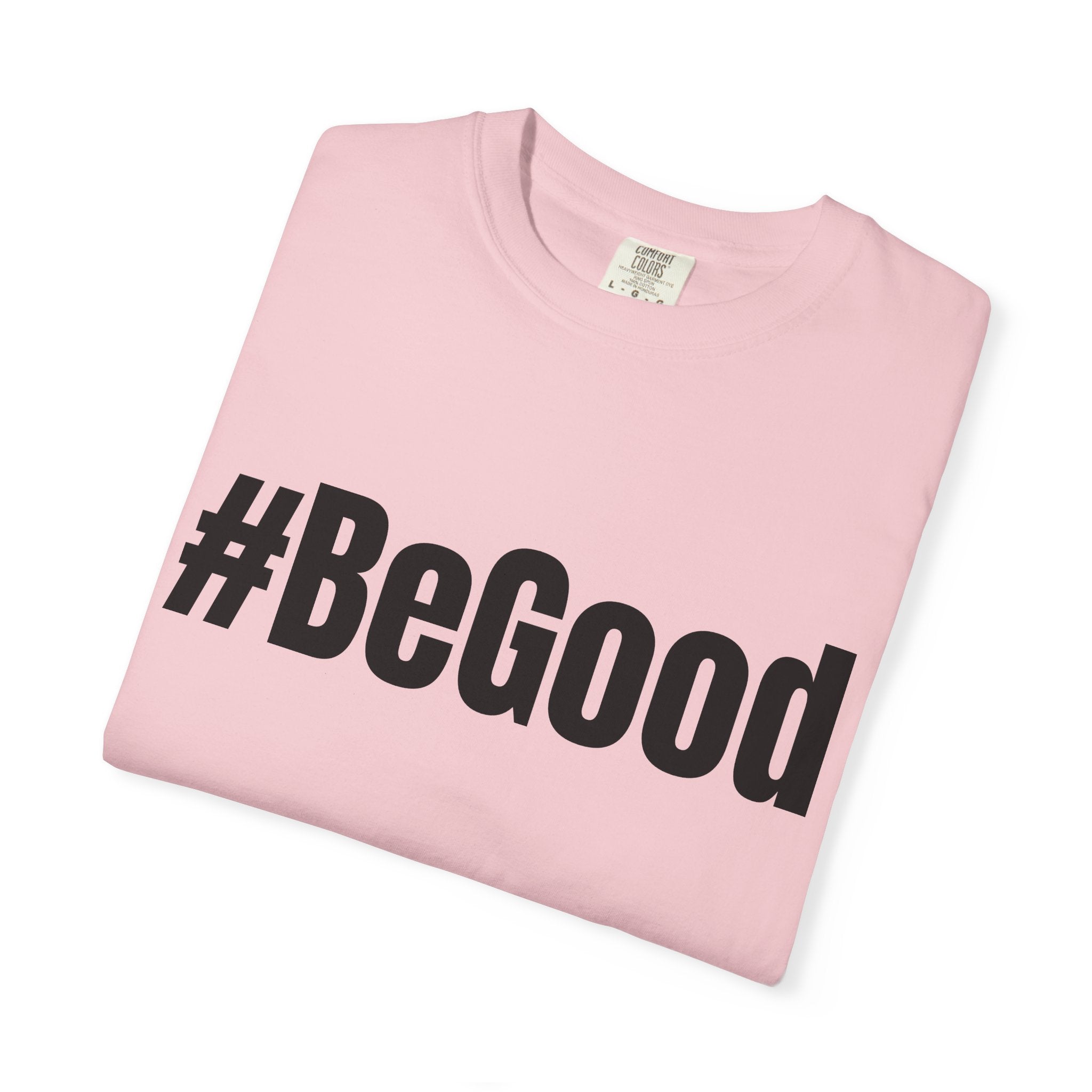 #BeGood T-Shirt — Positive Message Graphic Tee