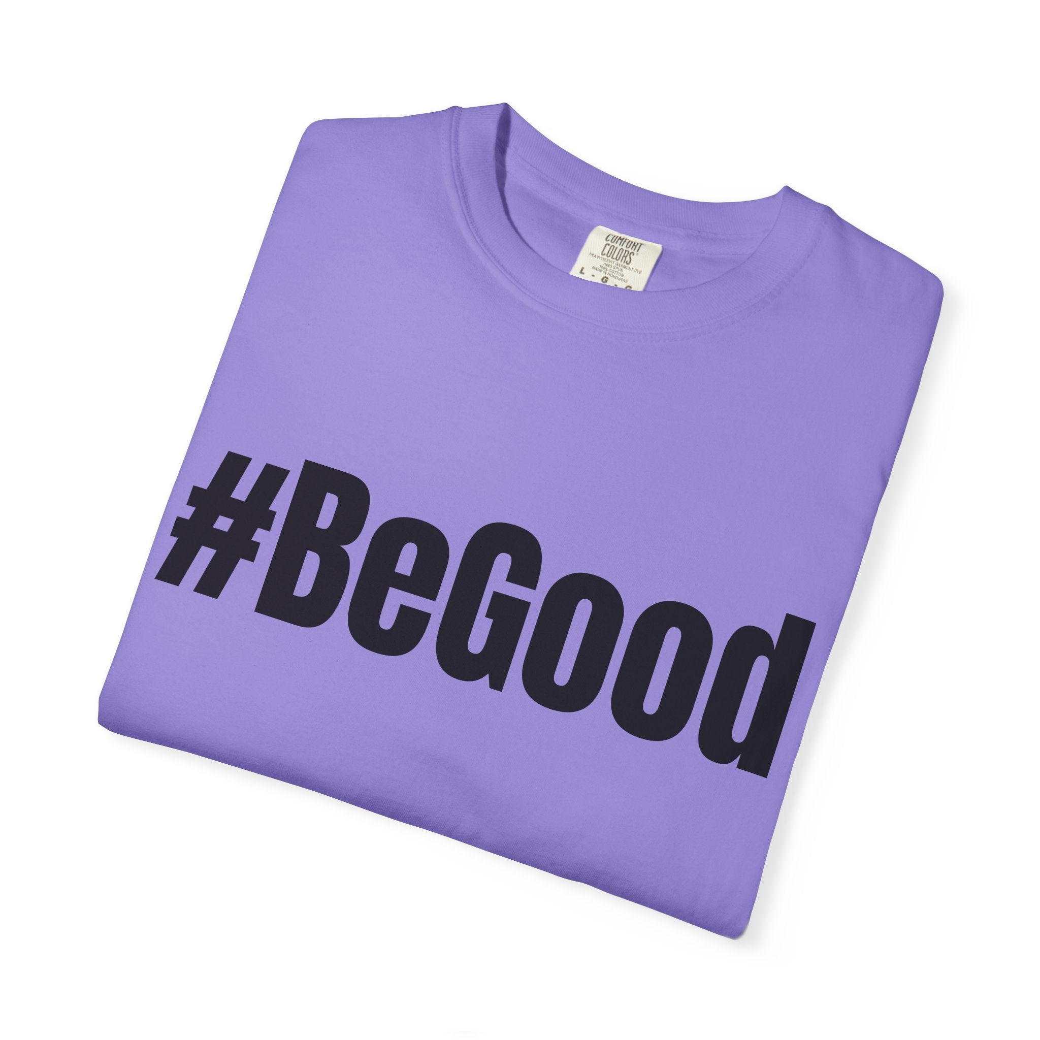 #BeGood T-Shirt — Positive Message Graphic Tee
