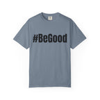 #BeGood T-Shirt — Positive Message Graphic Tee