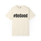 #BeGood T-Shirt — Positive Message Graphic Tee