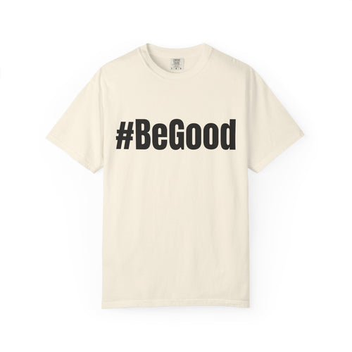 #BeGood T-Shirt — Positive Message Graphic Tee