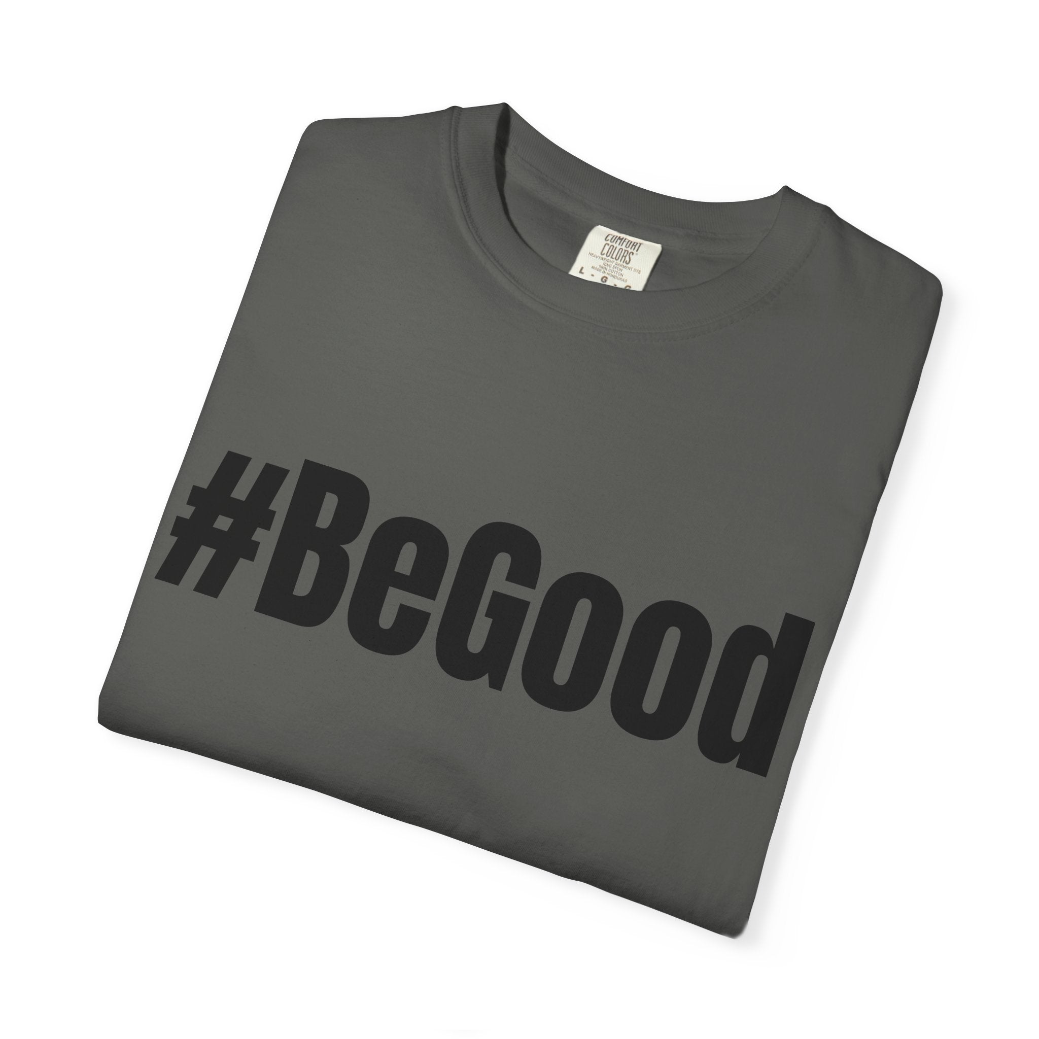 #BeGood T-Shirt — Positive Message Graphic Tee