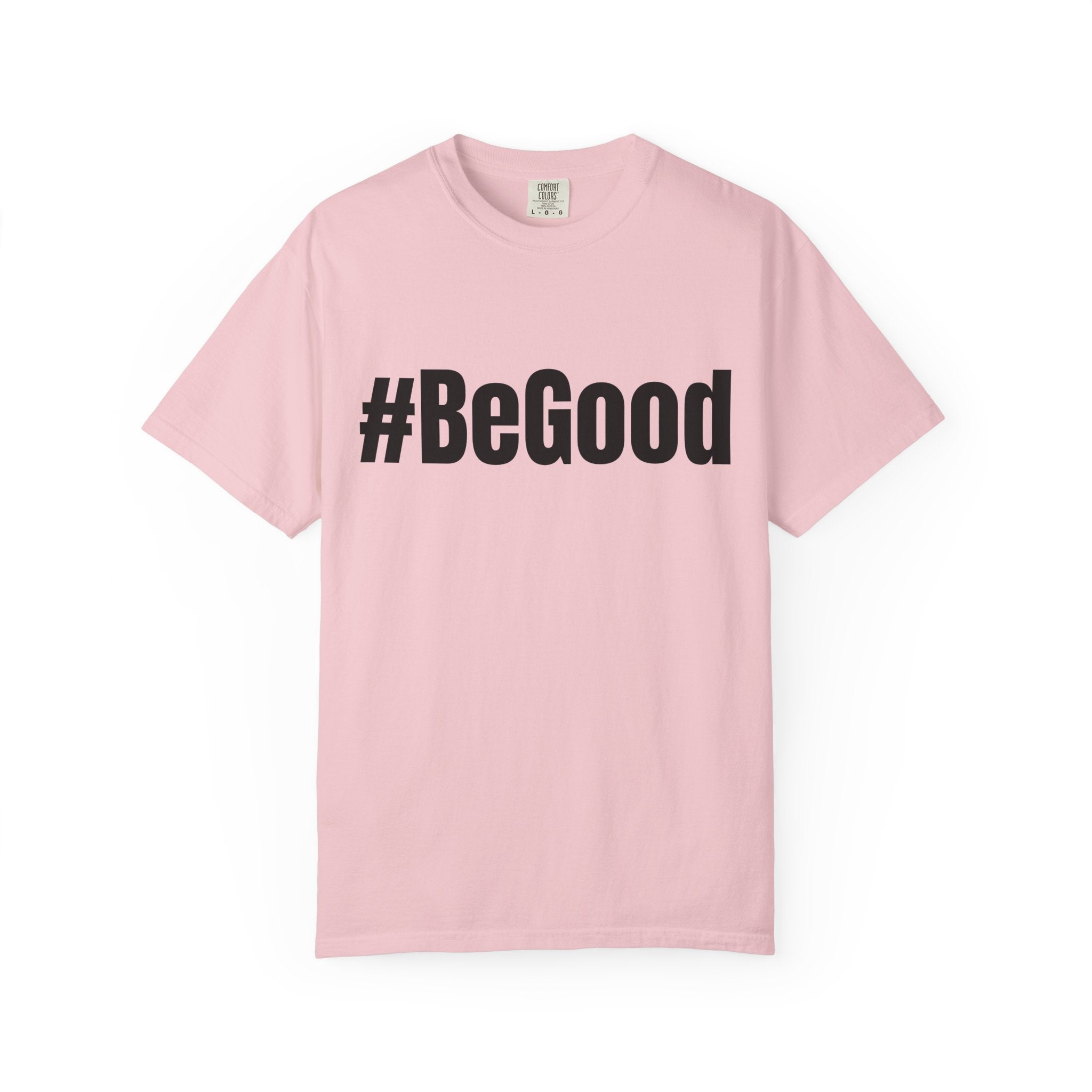 #BeGood T-Shirt — Positive Message Graphic Tee