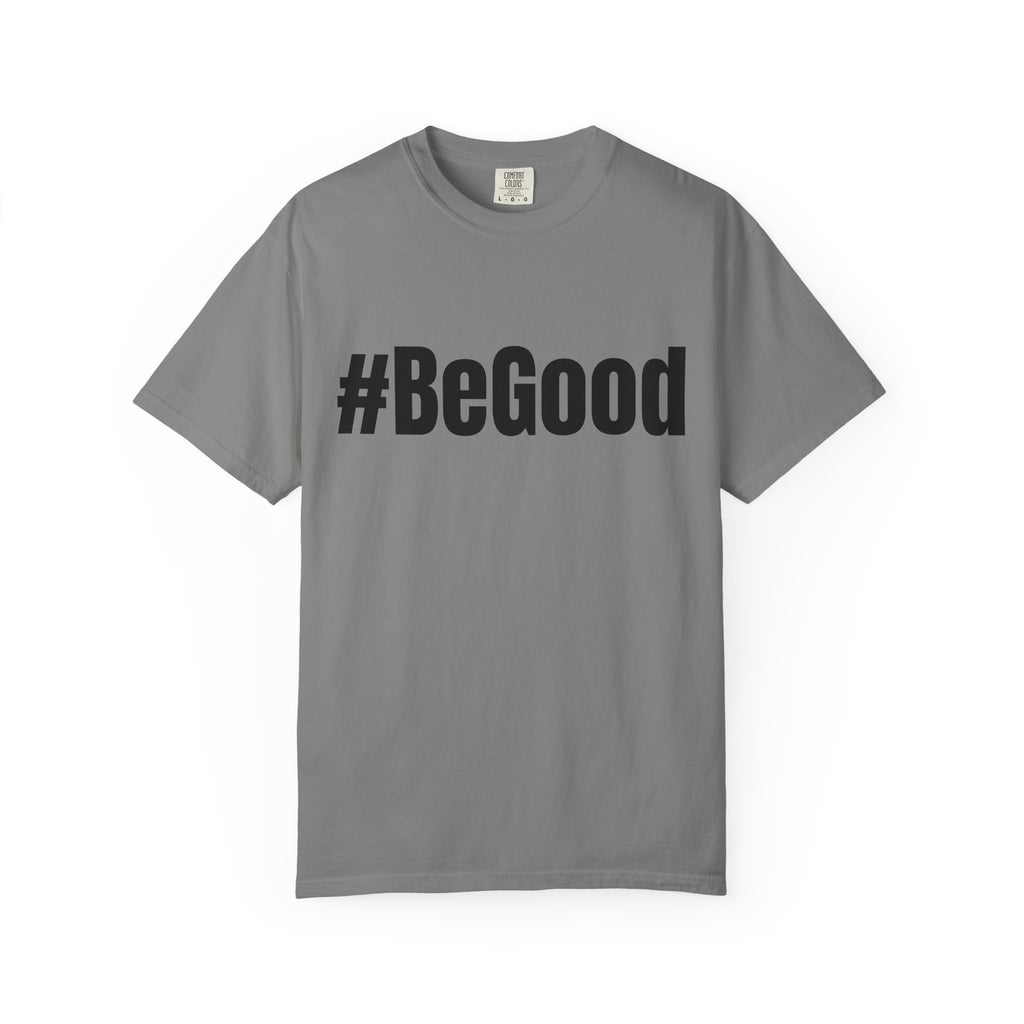 #BeGood T-Shirt — Positive Message Graphic Tee