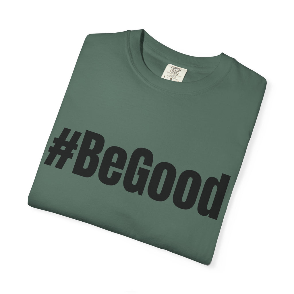 #BeGood T-Shirt — Positive Message Graphic Tee