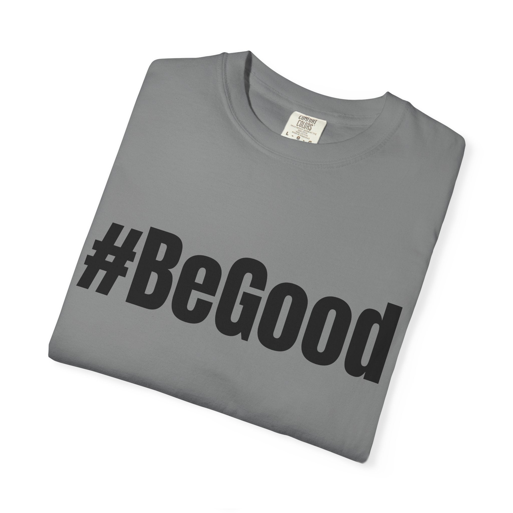 #BeGood T-Shirt — Positive Message Graphic Tee
