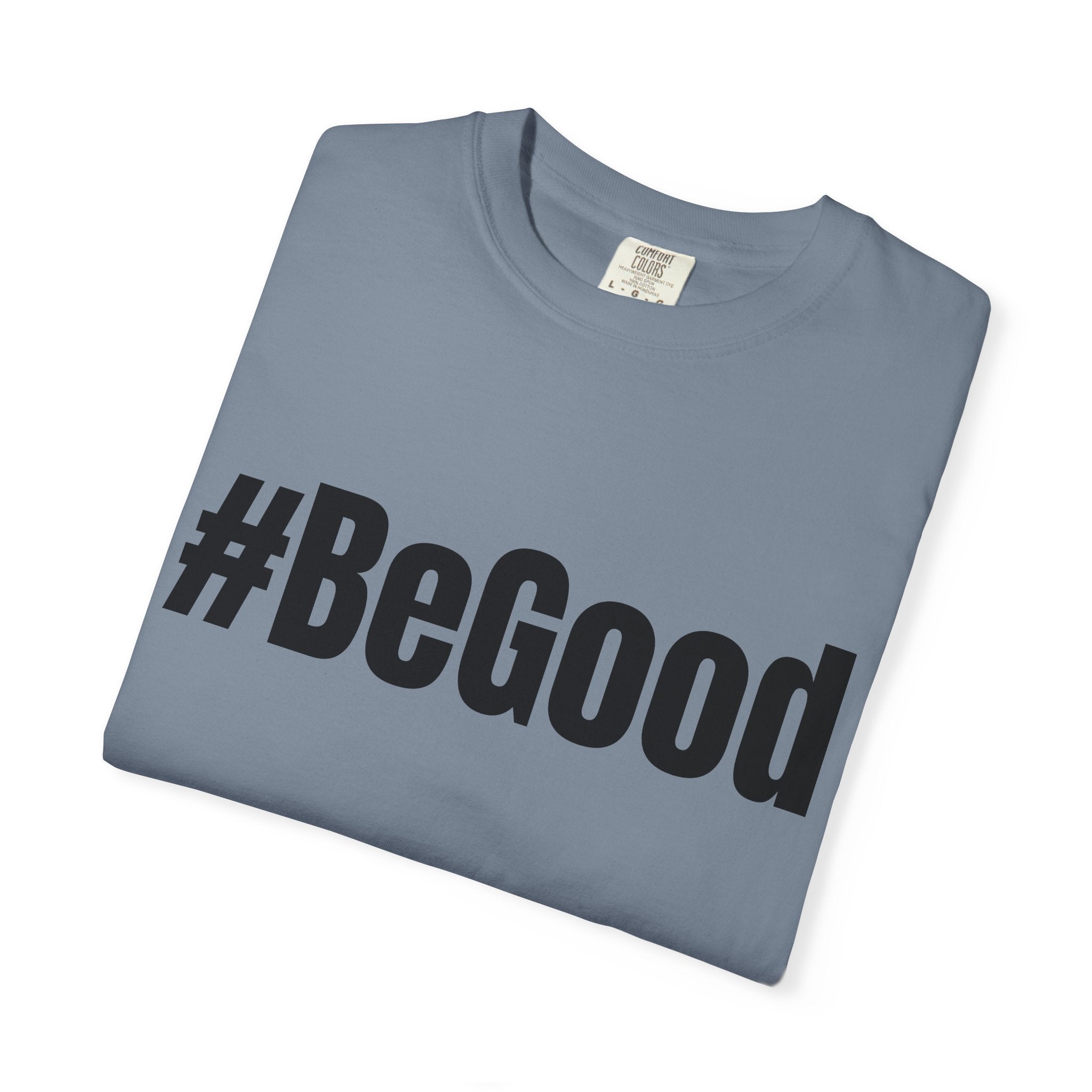 #BeGood T-Shirt — Positive Message Graphic Tee