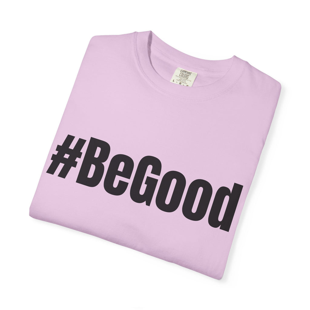 #BeGood T-Shirt — Positive Message Graphic Tee