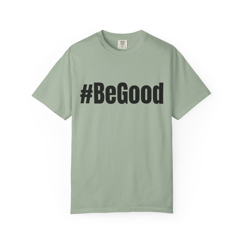 #BeGood T-Shirt — Positive Message Graphic Tee