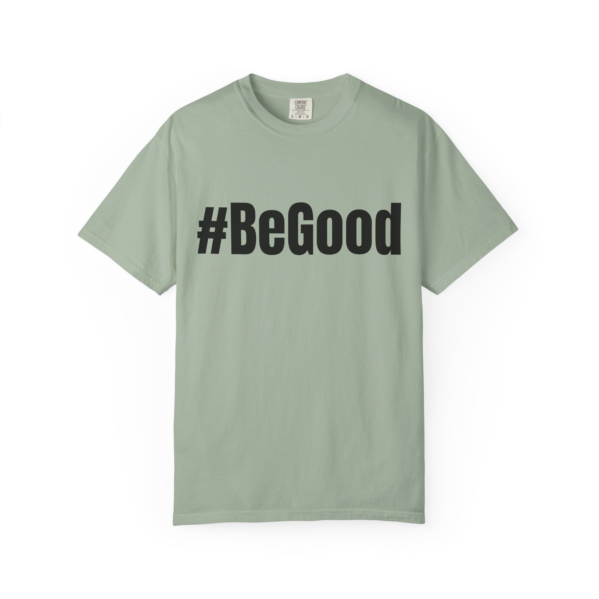 #BeGood T-Shirt — Positive Message Graphic Tee