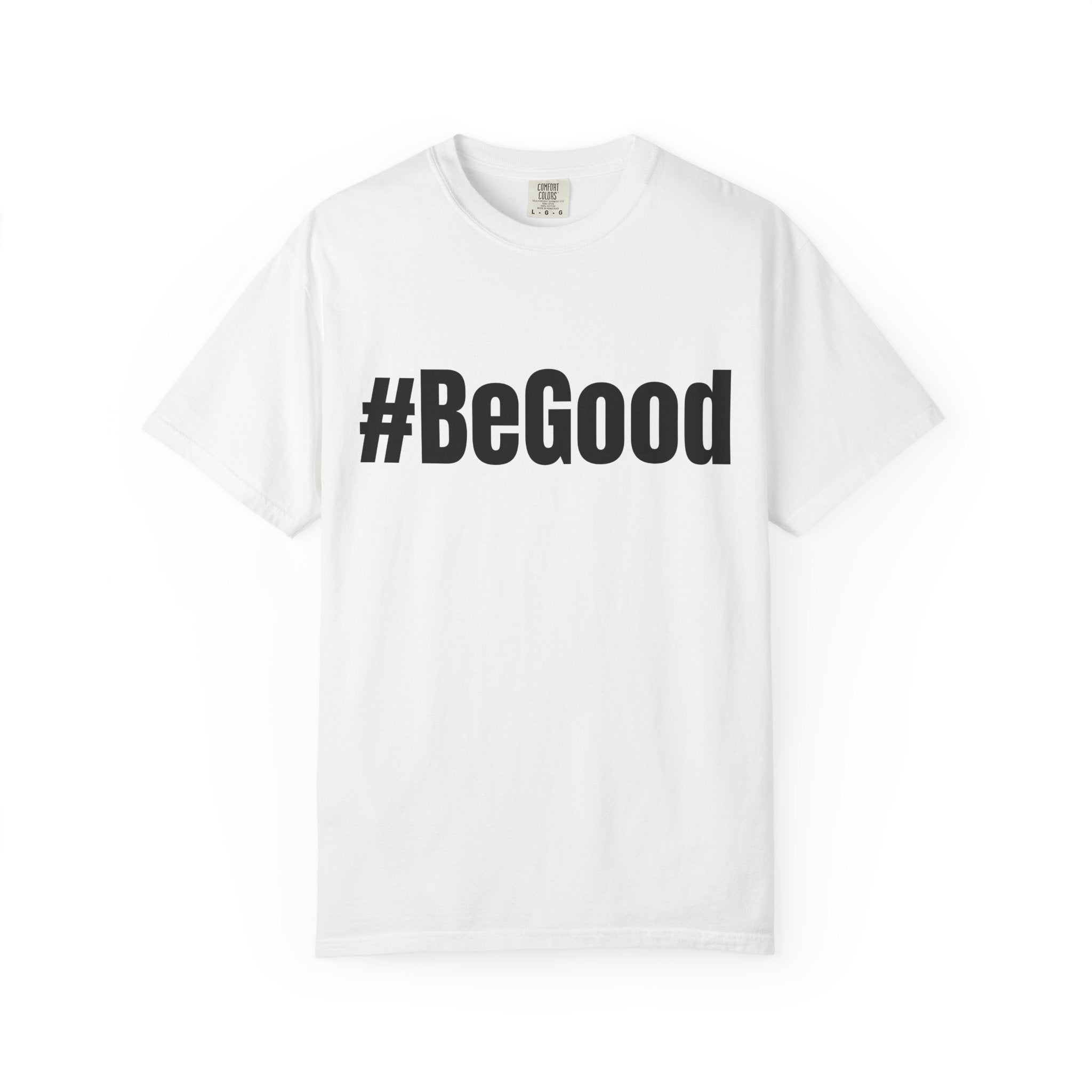 #BeGood T-Shirt — Positive Message Graphic Tee