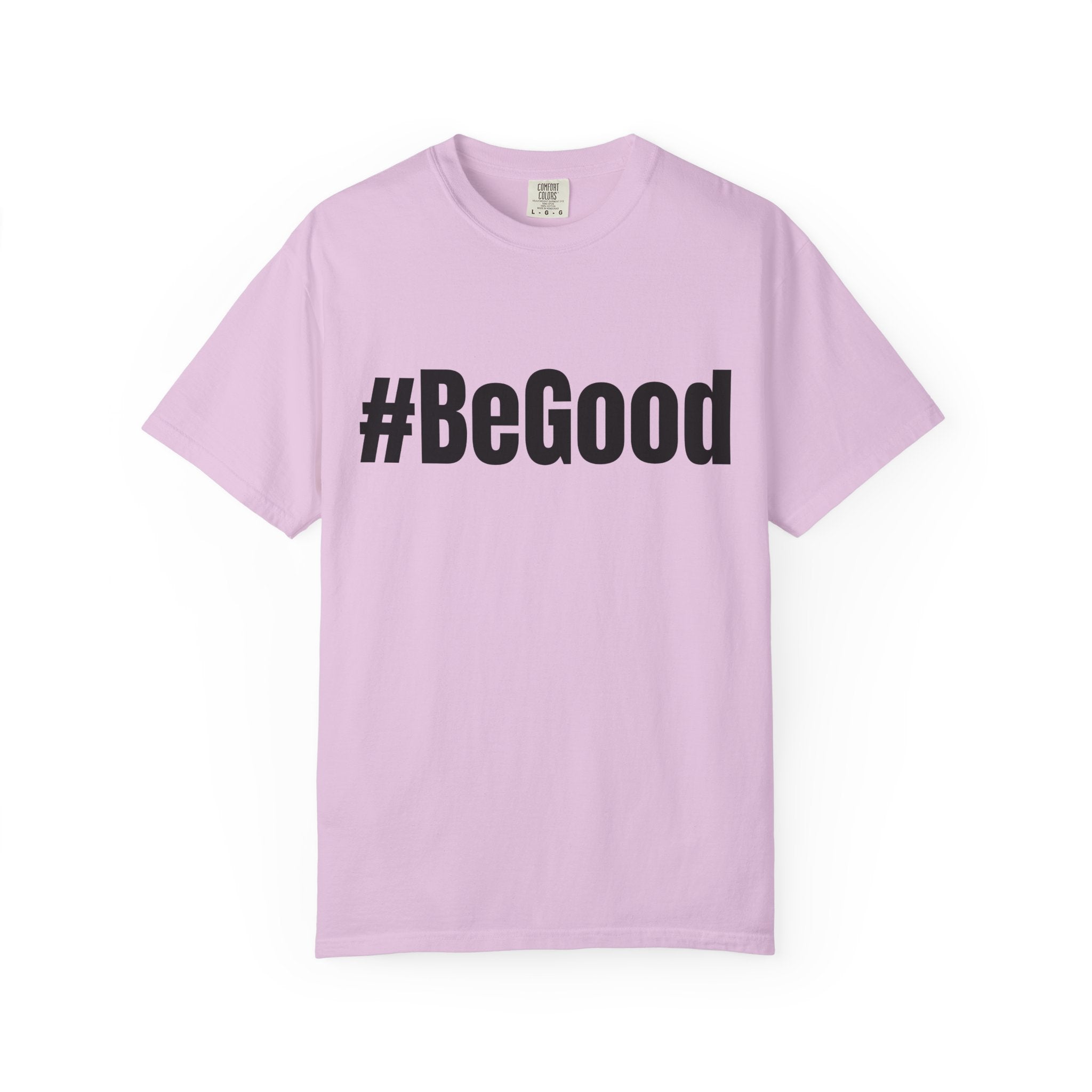 #BeGood T-Shirt — Positive Message Graphic Tee